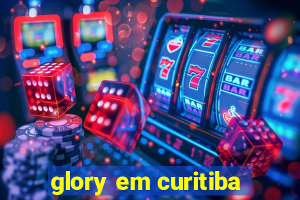 glory em curitiba